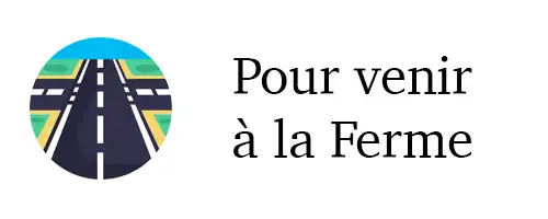 Pour venir à la Ferme
